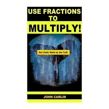 Use Fractions to Multiply!: Vedic Mental Math