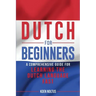 Dutch for Beginners: A Comprehensive Guide for Learning the Dutch Language Fast