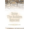 Stone the Builders Rejected