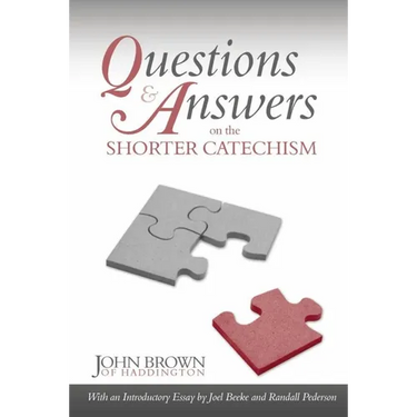 Questions and Answers on the Shorter Catechism