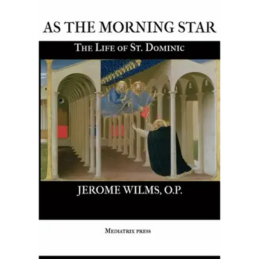 As the Morning Star: The Life of St. Dominic