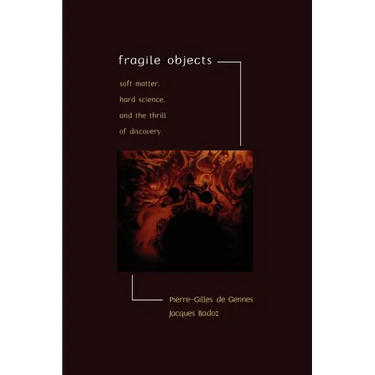 Fragile Objects: Soft Matter, Hard Science, and the Thrill of Discovery