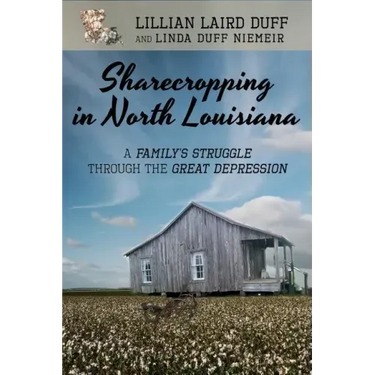 Sharecropping in North Louisiana: A Family's Struggle Through the Great Depression