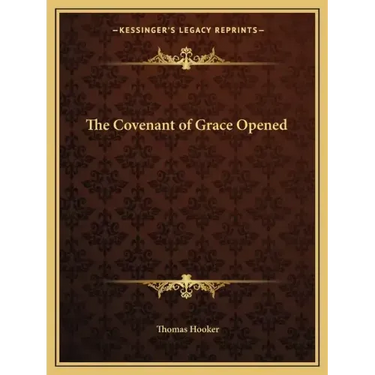 The Covenant of Grace Opened