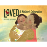Loved: A Mother's Celebration