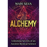 Alchemy: Unlocking Secrets of an Ancient Mystical Science