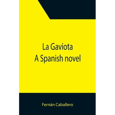 La Gaviota: A Spanish novel