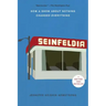 Seinfeldia: How a Show about Nothing Changed Everything