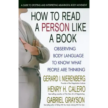 How to Read a Person Like a Book: Observing Body Language to Know What People Are Thinking