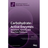 Carbohydrate-Active Enzymes: Structure, Activity and Reaction Products