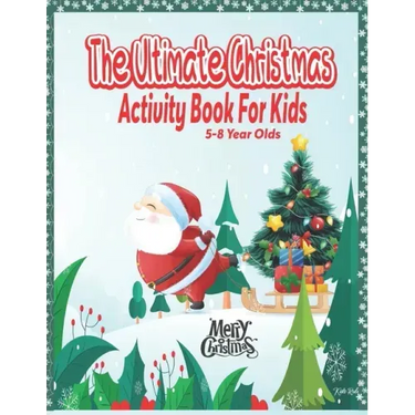 The Ultimate Christmas Activity Book For Kids: 5-8 Year Olds