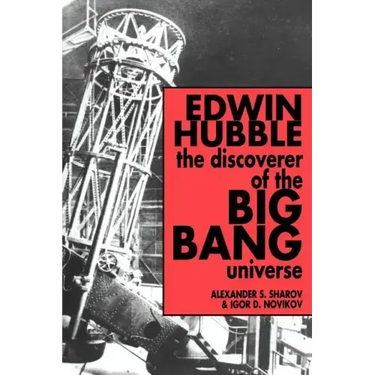 Edwin Hubble, the Discoverer of the Big Bang Universe