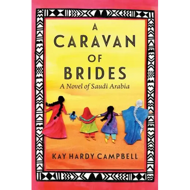 A Caravan of Brides: A Novel of Saudi Arabia