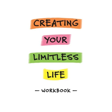 Creating Your Limitless Life Workbook
