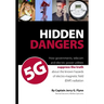 Hidden Dangers 5G: How governments, telecom and electric power utilities suppress the truth about the known hazards of electro-magnetic f