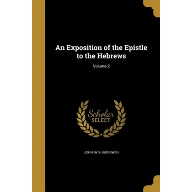 An Exposition of the Epistle to the Hebrews; Volume 2