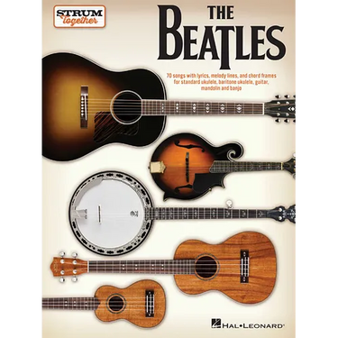 The Beatles - Strum Together: For Ukulele, Baritone Ukulele, Guitar, Mandolin, Banjo