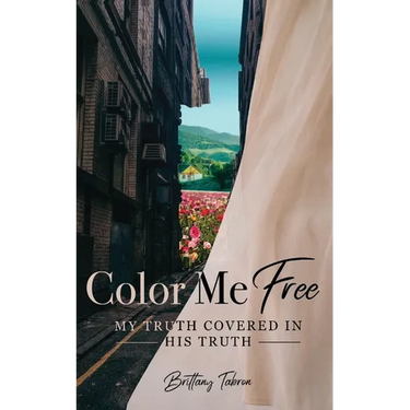 Color Me Free: My Truth Covered in His Truth