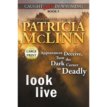 Look Live: Large Print (Caught Dead In Wyoming, Book 5)
