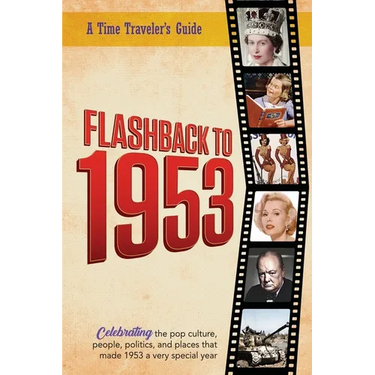 Flashback to 1953 - A Time Traveler's Guide: The original Time-Traveler Flashback book from the original Flashback Series of Yearbooks. Celebrate the