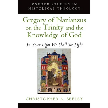 Gregory of Nazianzus on the Trinity and the Knowledge of God: In Your Light We Shall See Light