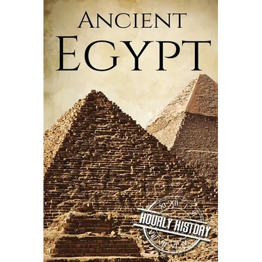 Ancient Egypt: A History From Beginning to End