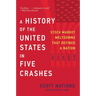 A History of the United States in Five Crashes: Stock Market Meltdowns That Defined a Nation