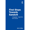 First Steps Towards Sanskrit: Language, Linguistics and Culture
