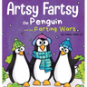 Artsy Fartsy the Penguin and the Farting Wars: A Story About Penguins Who Fart