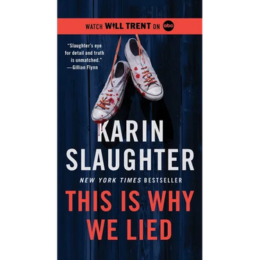 This Is Why We Lied: A Will Trent Thriller