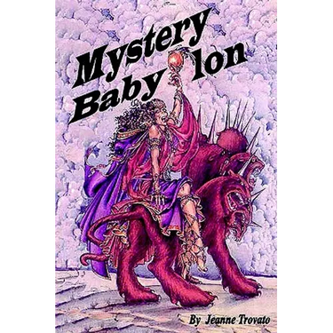 Mystery Babylon: Prophecy Revealed from the Book of Revelations