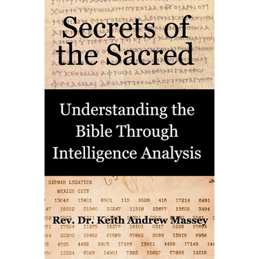 Secrets of the Sacred: Understanding the Bible Through Intelligence Analysis