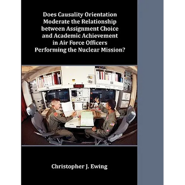 Does Causality Orientation Moderate the Relationship between Assignment Choice and Academic Achievement in Air Force Officers Performing the Nuclear M