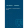 The British Caribbean: From the decline of colonialism to the end of Federation