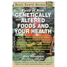 Genetically Altered Foods and Your Health: Food at Risk