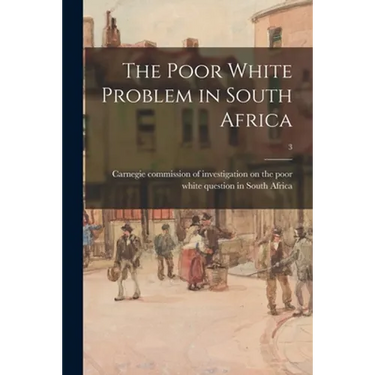 The Poor White Problem in South Africa; 3