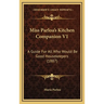 Miss Parloa's Kitchen Companion V1: A Guide for All Who Would Be Good Housekeepers (1887)