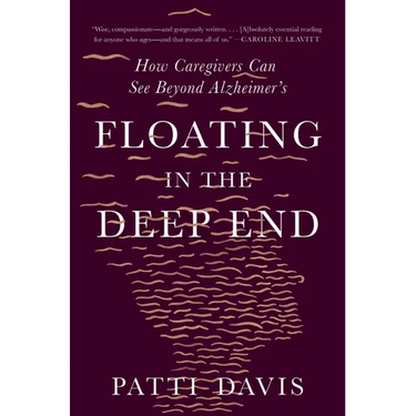 Floating in the Deep End: How Caregivers Can See Beyond Alzheimer's