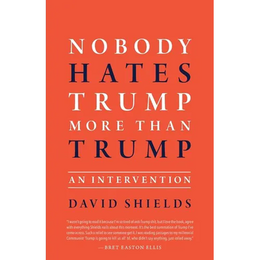 Nobody Hates Trump More Than Trump: An Intervention