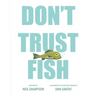 Don't Trust Fish