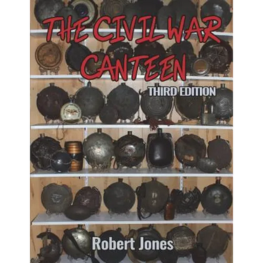 The Civil War Canteen - Third Edition