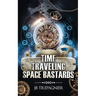 Time Traveling Space Bastards: A Sci-Fi Reverse Harem Romance