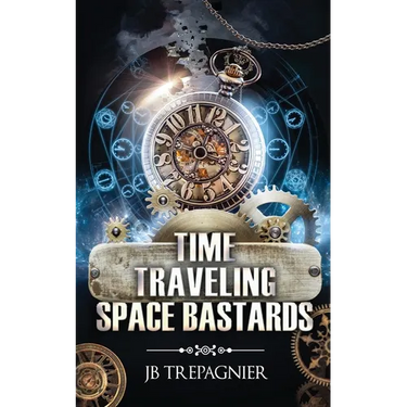 Time Traveling Space Bastards: A Sci-Fi Reverse Harem Romance