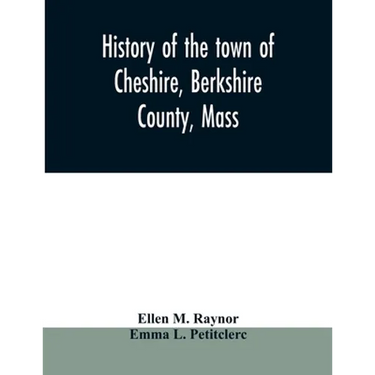 History of the town of Cheshire, Berkshire County, Mass.