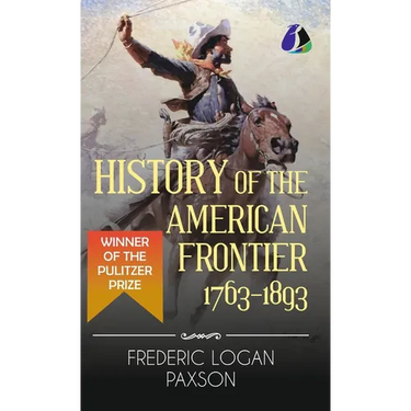 History of the American Frontier - 1763-1893 (Hardcover Library Edition)