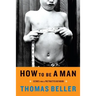 How to Be a Man: Scenes from a Protracted Boyhood