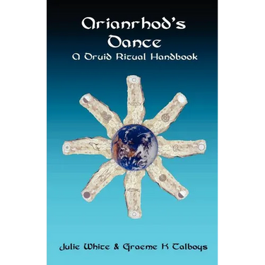 Arianrhod's Dance: A Druid Ritual Handbook