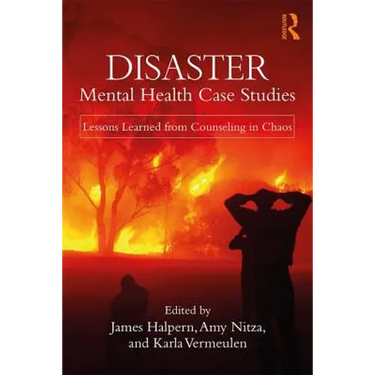 Disaster Mental Health Case Studies: Lessons Learned from Counseling in Chaos