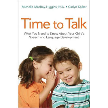Time to Talk: What You Need to Know about Your Child's Speech and Language Development