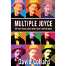 Multiple Joyce: One Hundred Short Essays about James Joyce's Cultural Legacy